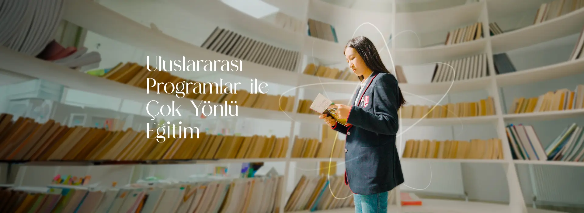 Uluslararası programlar ile çok yönlü eğitim.