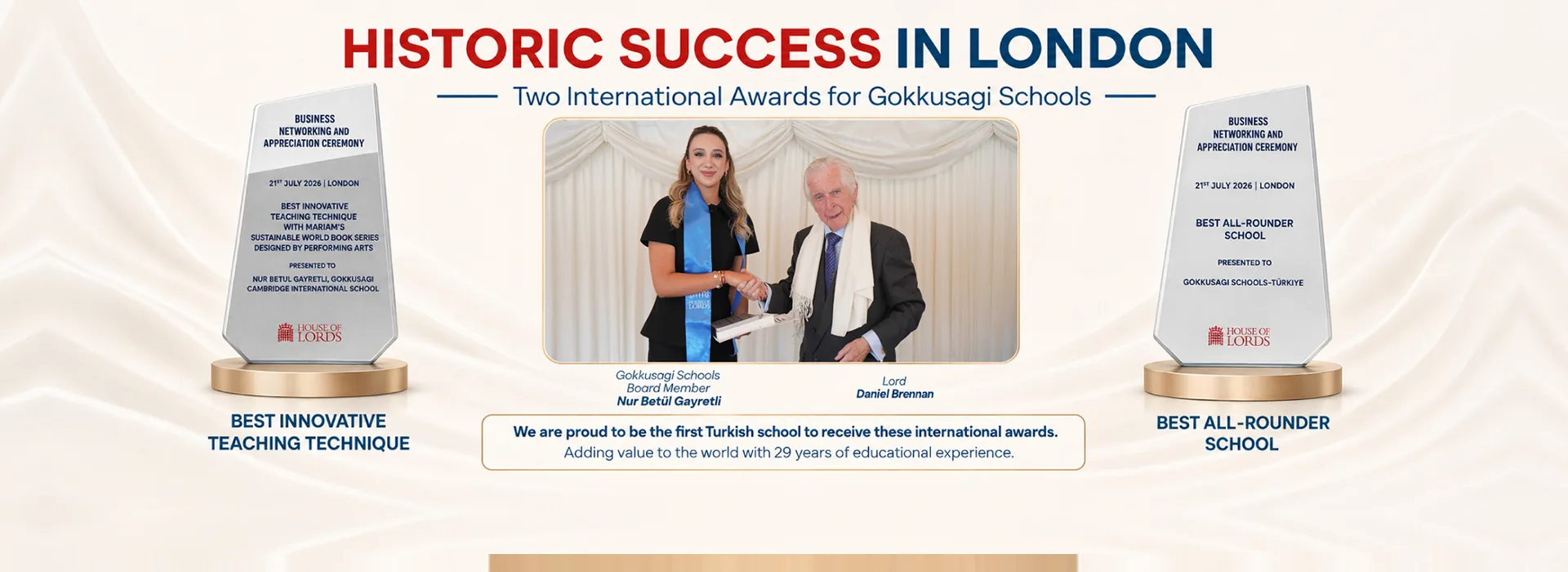 Historic success in London: two international awards for Gökkuşağı Schools at the House of Lords — Best Innovative Teaching Technique and Best All-Rounder School. The awards were presented by Lord Daniel Brennan to our Board Member Nur Betül Gayretli.