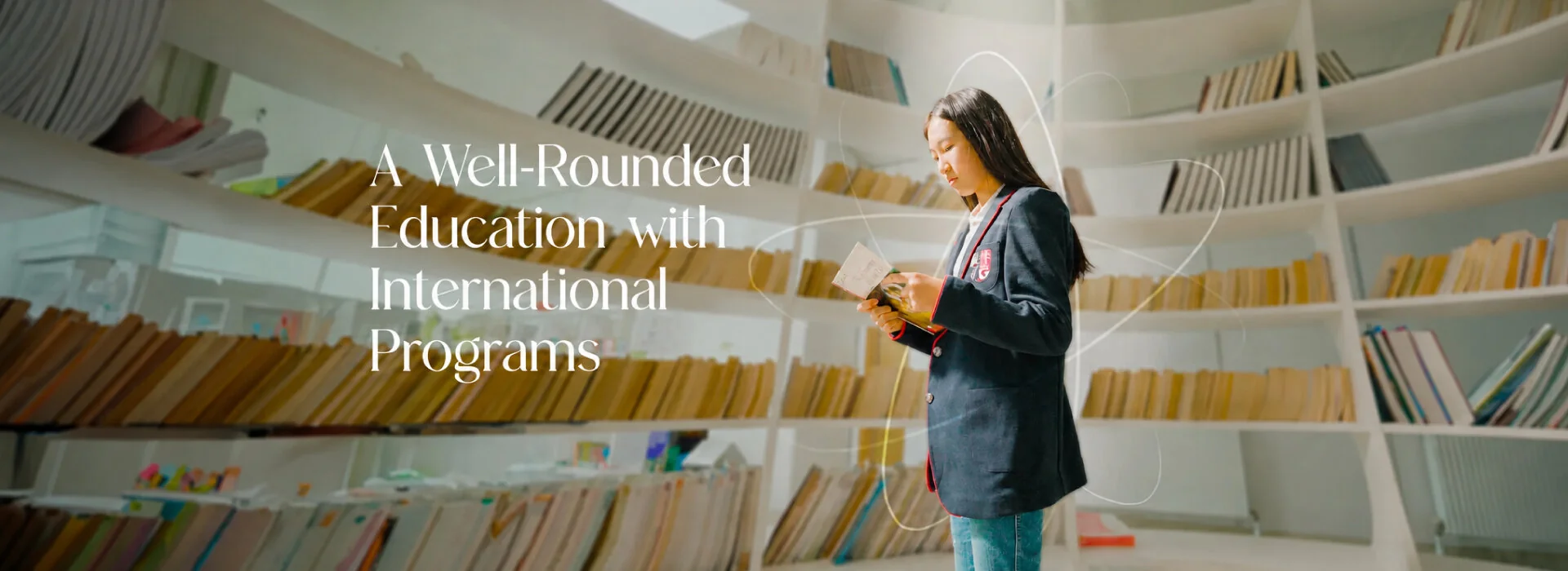 A well-rounded education with international programs: internationally accredited programmes that support every dimension of a student's development, from science to the arts.